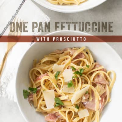 One Pan Fettuccine with Prosciutto
