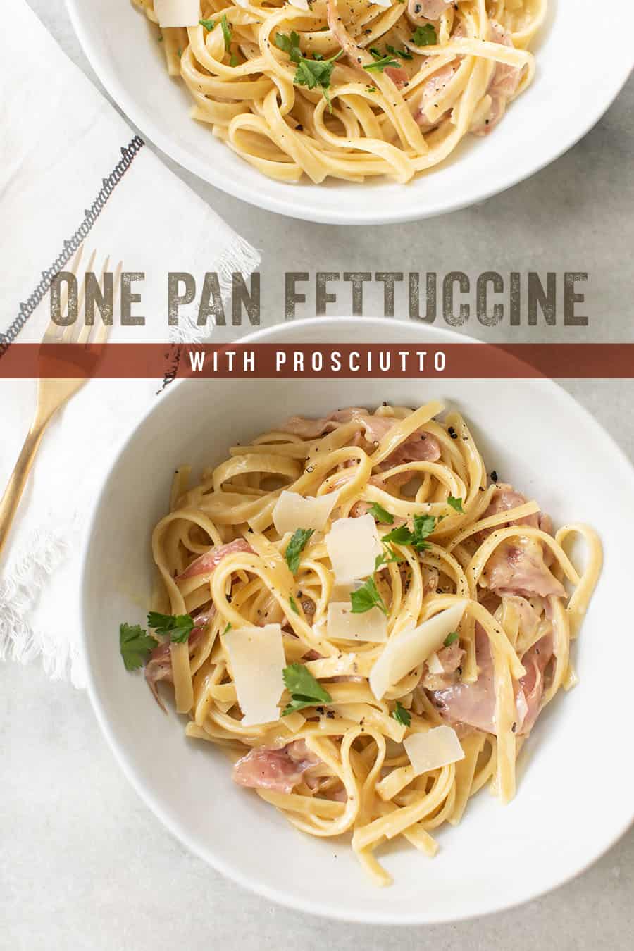 One Pan Fettuccine with Prosciutto with graphic.